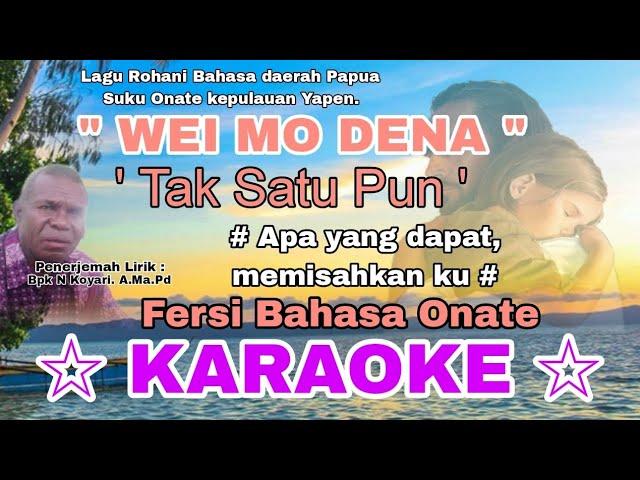 Lagu karaoke WEI MO DENA. Tak Satu pun fersi Papua. Rohani kristen