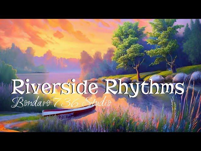 Riverside Rhythms - Bondaro 736 Studio