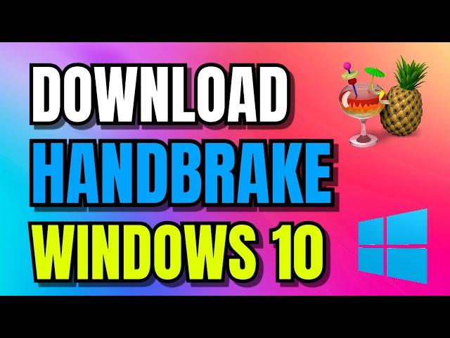 How to Download HandBrake For Windows 10