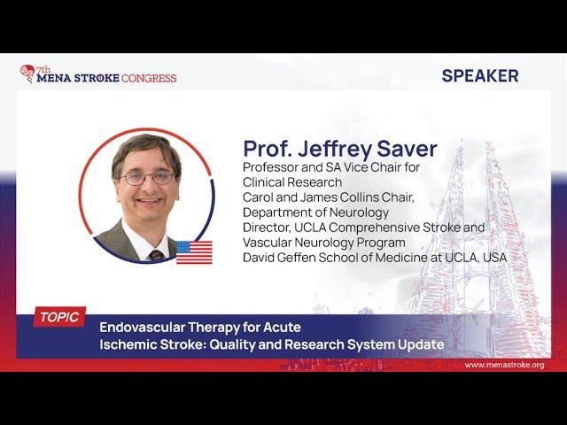 SESSION 4: Endovascular Therapy for Acute Ischemic Stroke - Prof. Jeffrey Saver