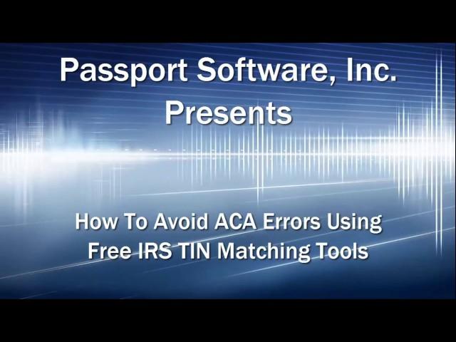 Avoid ACA Errors Using Free IRS TIN Matching Tools - Passport Software, Inc. - 847-729-7900