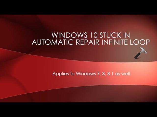 FIX: Windows 10 Stuck In Automatic Repair Infinite Loop