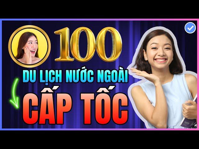 (Cấp tốc) Học ngay 100 mẫu câu này để đi Du Lịch tự tin giao tiếp tiếng Anh với người nước ngoài nhé