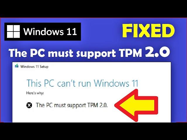 This PC must Support TPM 2.0 | Windows 11 Installation Error Fixed