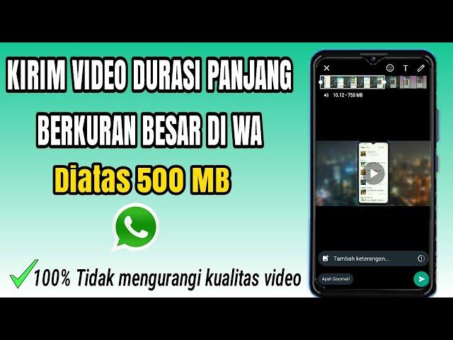 Cara Mengirim Video Durasi Panjang Melalui Whatsapp - Tutorial Kirim Video Full Di WA Terbaru