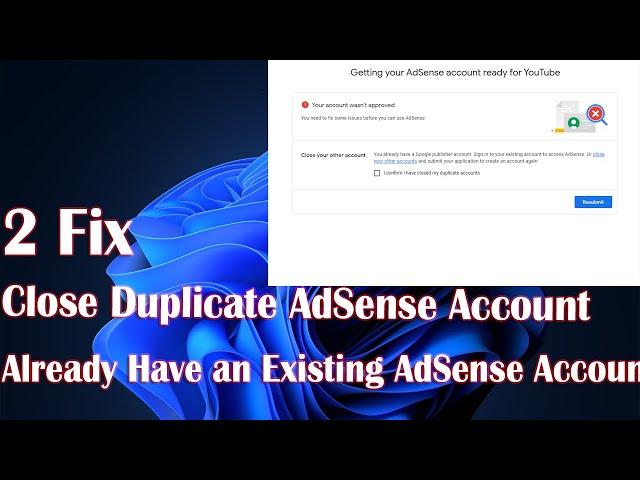 Close Duplicate AdSense Account Or You Already Have An Existing AdSense Account Error - 2 Fix How To