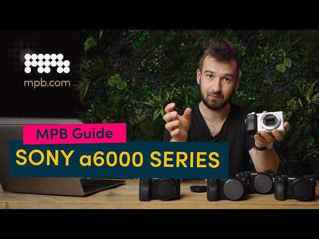 Sony A6000 series buying guide | MPB