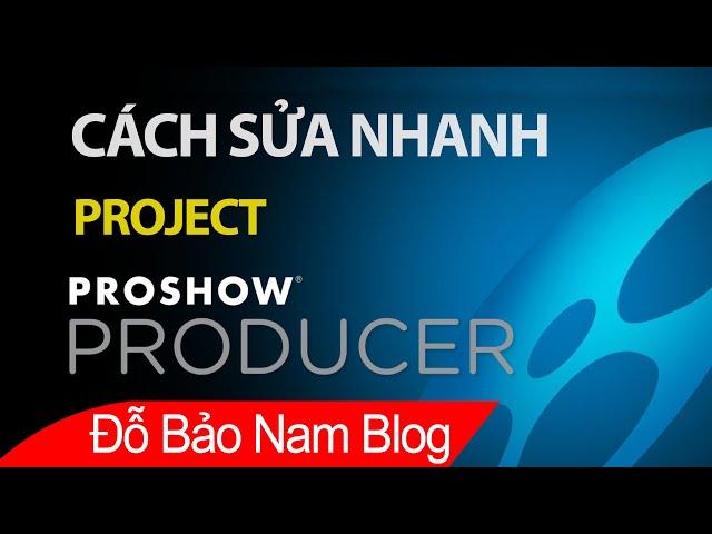 Cách chỉnh sửa project Proshow Prodcuer vừa nhanh vừa đơn giản