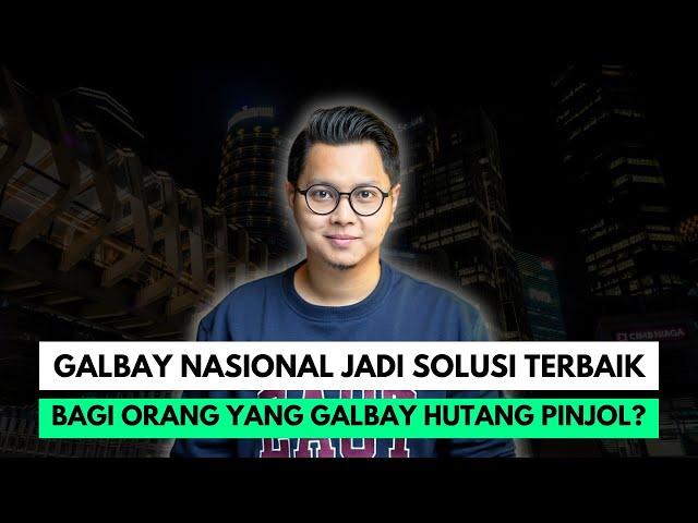 GALBAY NASIONAL JADI SOLUSI TERBAIK BAGI ORANG YANG GAGAL BAYAR HUTANG PINJOL?