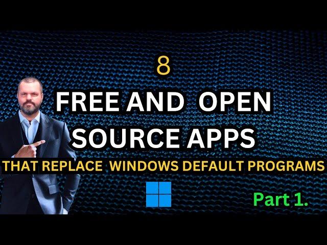 The Best Open-Source Software to Replace Windows Default Apps. Part 1