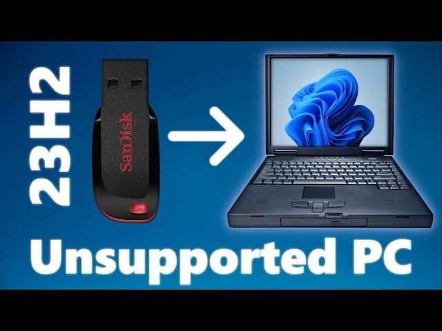 Bootable USB for Unsupported PC - Windows 11 23H2