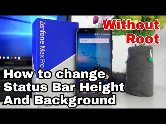 How To Change Height Of Status Bar In Asus Zenfone Max Pro M1