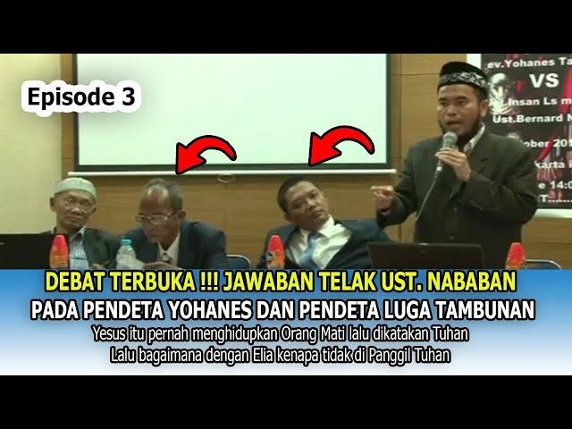 DEBAT TERBUKA!! JAWABAN TELAK UST  NABABAN  PADA PENDETA YOHANES & TAMBUNAN SOAL YESUS