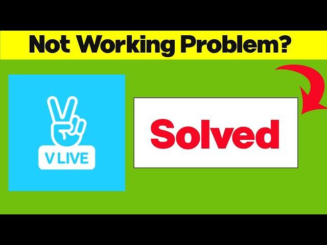 Fix V Live App Not Working Issue || V Live Not Open Problem in Android & Ios