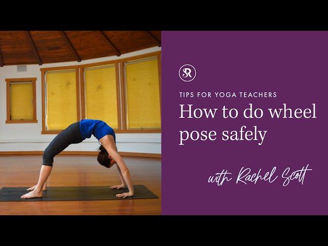 How to do Wheel Pose Safely ~ Teaching Tips with Rachel