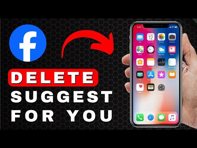 How to Delete Suggested For You on Facebook | Android & iOS