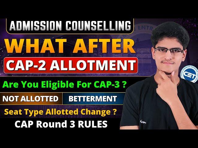 What After CAP Round 2 Allotment | Are You Eligible For CAP-3 | Rules of CAP-3 |Seat Allotted Type