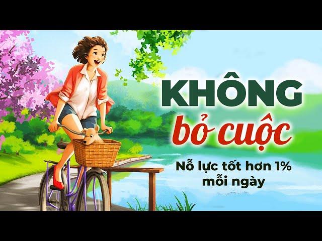 Không Bỏ Cuộc - Nỗ Lực Để Tốt Hơn 1% Mỗi Ngày | Radio Chữa Lành