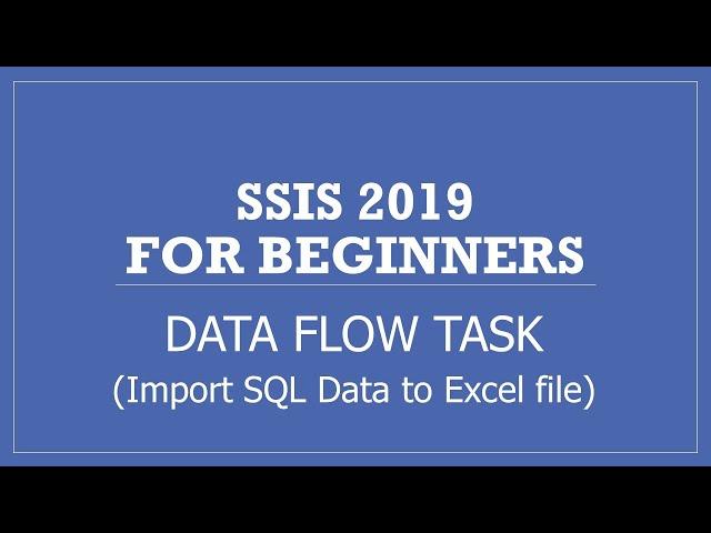 SSIS 2019 | Data Flow Task | Export SQL Server Table data to an Excel File