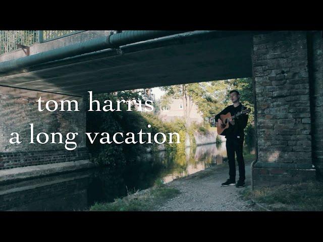 Tom Harris - A Long Vacation