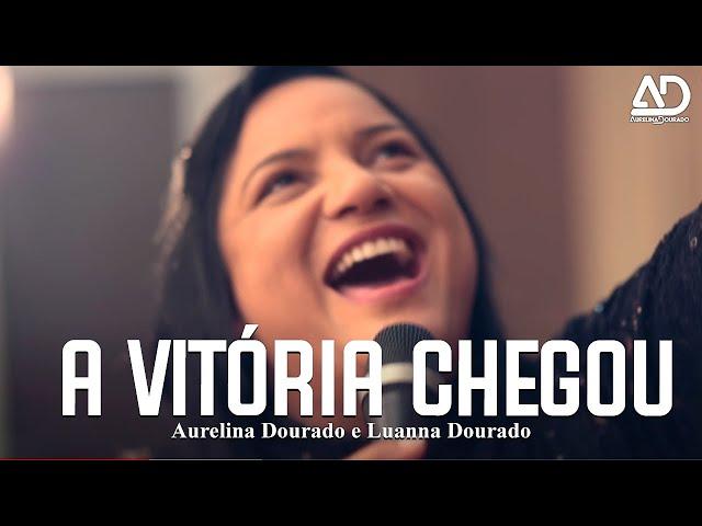 A Vitória Chegou | Aurelina Dourado - Clipe Oficial