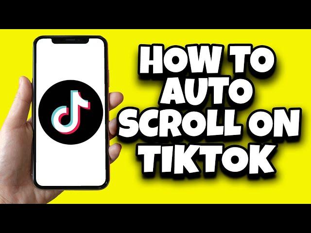 How To Auto Scroll On TikTok iPhone (Quick Tutorial)