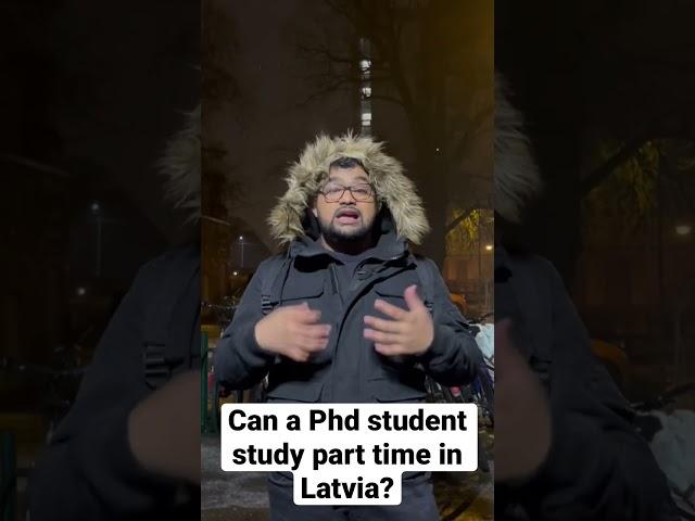 Can a phd student study part time in Latvia? #latvia #riga #studentlifeinlatvia #indian #mallu