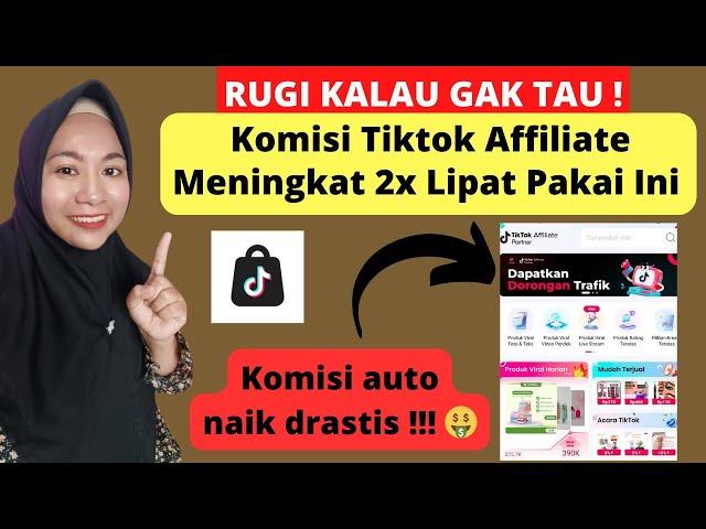 KOMISI TIKTOK AFFILIATE NAIK DRASTIS PAKAI CARA INI ! AFFILIATOR TIKTOK RUGI KALAU GAK TAU INI !