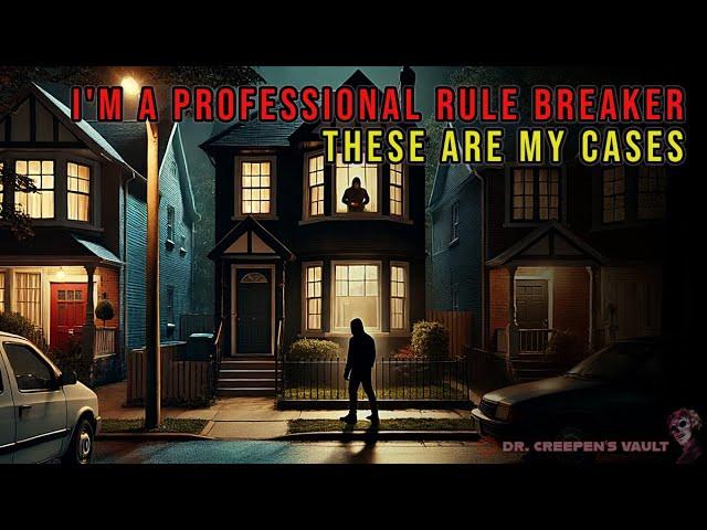 I’m a Professional Rule Breaker: These Are My Cases | PARANORMAL CREEPYPASTA