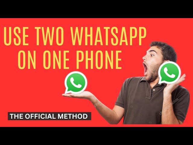 HOW TO USE 2 WHATSAPP IN ONE PHONE