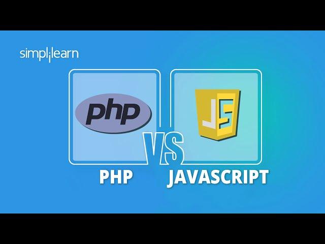 PHP vs JavaScript: Which Is Better? | PHP And JavaScript Difference | JavaScript vs PHP |Simplilearn