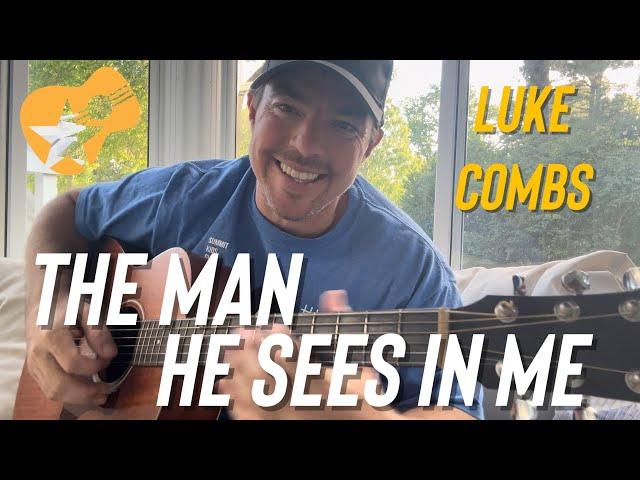 The Man He Sees in Me | Luke Combs | Beginner Guitar Lesson