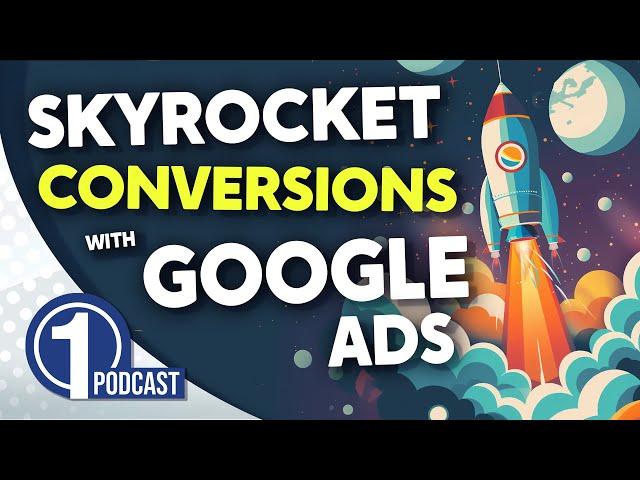 The NEWEST and BEST Ways To Improve Conversion Rates In Google Ads