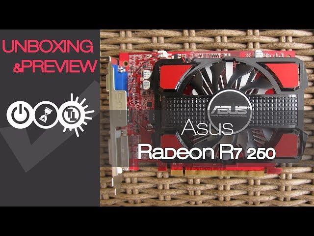 Asus AMD Radeon R7 250 Unboxing & Preview