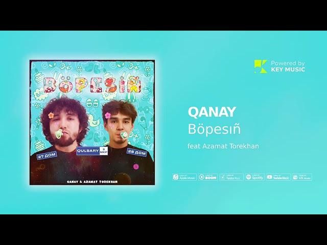 QANAY - Böpesıñ / Бөпесің [feat Azamat Torekhan] (Official Audio)