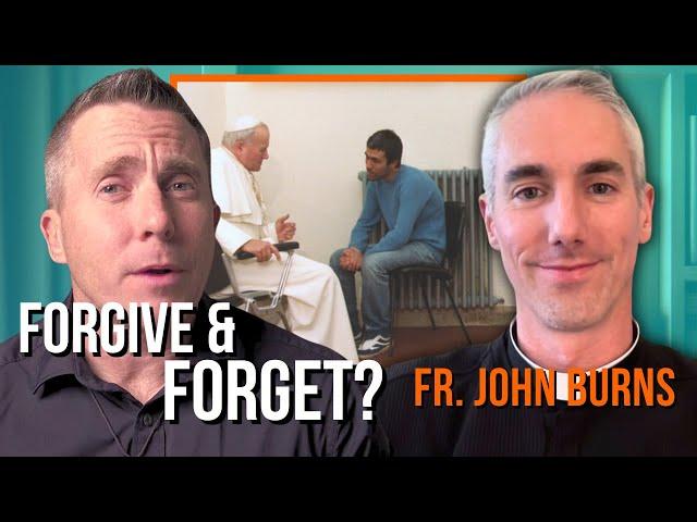 Forgive & Forget? w/Fr. John Burns