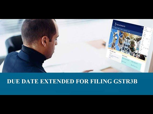 DUE DATE EXTENDED FOR FILING GSTR3B FOR THE MONTH OF APRIL 2022