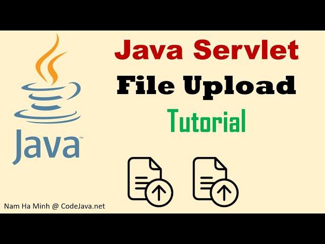 Java Servlet File Upload Tutorial - Upload Single File and Multiple Files