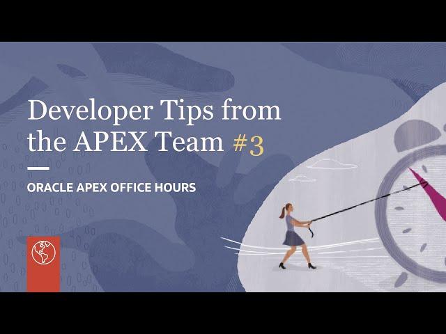 Developer Tips from the APEX Dev Team - Part III