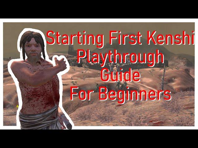 The All Inclusive Beginners Guide to Kenshi Beginnings, and UI