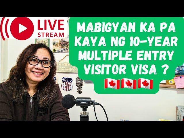 LIVE STREAM:  VALID PA BA ANG 10-YEAR MULTIPLE ENTRY VISITOR VISA MO  TO CANADA??