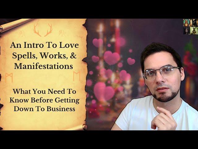 An Intro To Love Spells, Works, & Manifestations - Knowing The Basics