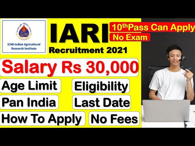 Recruitment by ICAR-IARI 2021 | Minimum Salary Rs 30,000/- | 10th Pass Can Apply | No exam .