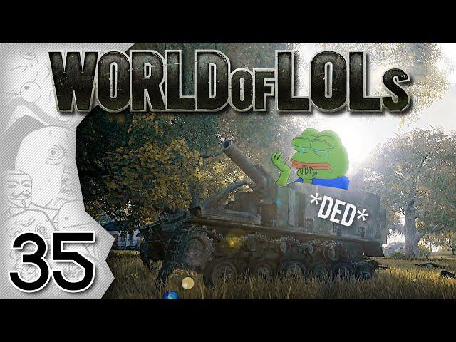 World of Tanks │ World of LoLs - Episode 35