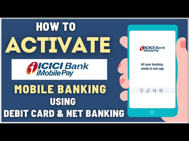 How To Activate ICICI iMobile Banking App on your Phone Using Debit Card and Net Banking