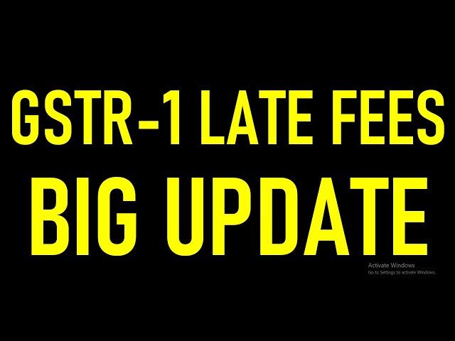 BIG RELIEF FOR TAXPAYERS IN LATE FEES | GSTR-1 LATE FEES BIG UPDATE