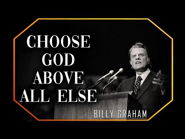 Choose God above All Else | Billy Graham Sermon #BillyGraham #Gospel #Jesus #Christ