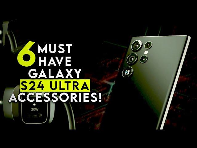 Top 6 Must Have Galaxy S24 Accessories! S24 Plus & S24 Ultra 