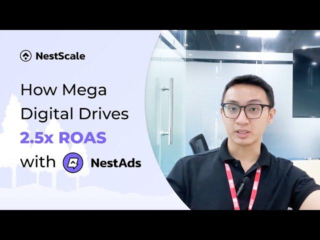 NestScale Customer Review: How Mega Digital Drives 2.5x ROAS with NestAds