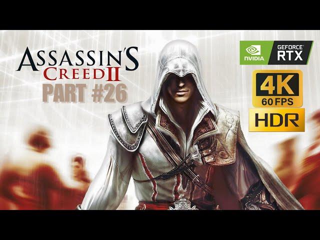 ASSASSIN'S CREED II #Gameplay #Walkthrough Part 26 [4K 60FPS HDR + RTX 2060]  - #pcgames